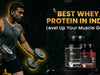 Best Whey Protein in India for Muscle Gain (2026 Guide)