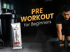 Pre workout for beginners complete guide