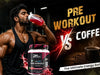 Pre workout vs coffee for gym energy and performance
