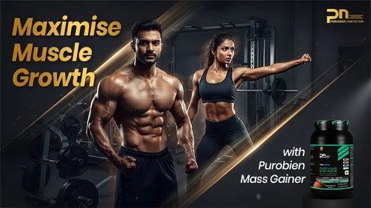 Maximise Muscle Growth with Purobien Mass Gainer: A Complete Guide